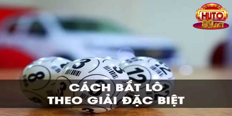 Cách bắt lô theo giải đặc biệt từ A đến Z cho lô thủ 1 Cách bắt lô theo giải đặc biệt từ A đến Z cho lô thủ