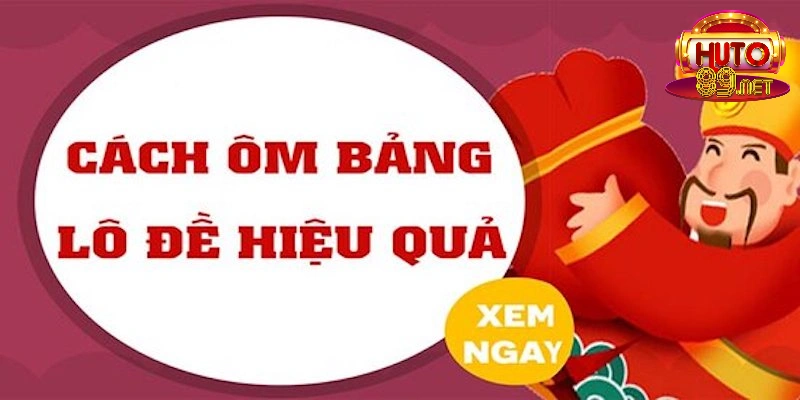 Cách ôm bảng lô đề để hiệu quả và trúng giải khủng 3 Điều kiện để ôm bảng lô đề