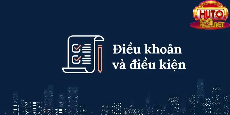 Điều Khoản & Điều Kiện Tại Huto89: Quyền Lợi Và Nghĩa Vụ 3 Quy định về các điều khoản tại sân chơi